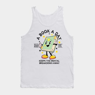 A Book A Day Keep The Mental Breakdown Away Book Lover Bookworm Tank Top